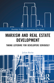 Marxism and Real Estate Development: Taking Lefebvre for Developers Seriously Marxism and Real Estate Development: Taking Lefebvre for Developers Seriously