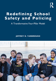 Redefining School Safety and Policing: A Transformative Four-Pillar Model Redefining School Safety and Policing: A Transformative Four-Pillar Model