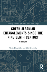Greek-Albanian Entanglements since the Nineteenth Century: A History