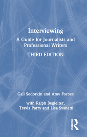 Interviewing: A Guide for Journalists and Professional Writers
