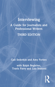 Interviewing: A Guide for Journalists and Professional Writers Interviewing: A Guide for Journalists and Professional Writers