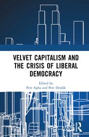 Velvet Capitalism and the Crisis of Liberal Democracy