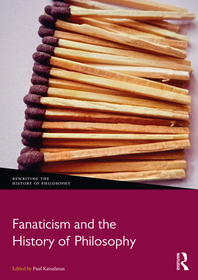 Fanaticism and the History of Philosophy Fanaticism and the History of Philosophy