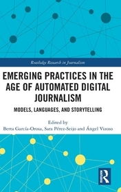 Emerging Practices in the Age of Automated Digital Journalism: Models, Languages, and Storytelling