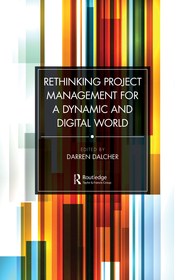 Rethinking Project Management for a Dynamic and Digital World Rethinking Project Management for a Dynamic and Digital World
