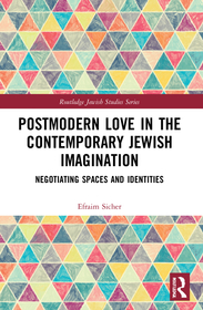 Postmodern Love in the Contemporary Jewish Imagination: Negotiating Spaces and Identities