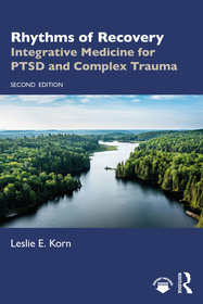 Rhythms of Recovery: Integrative Medicine for PTSD and Complex Trauma Rhythms of Recovery: Integrative Medicine for PTSD and Complex Trauma