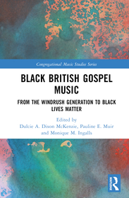 Black British Gospel Music: From the Windrush Generation to Black Lives Matter
