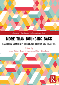More than Bouncing Back: Examining Community Resilience Theory and Practice