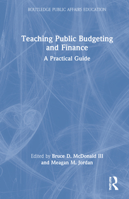 Teaching Public Budgeting and Finance: A Practical Guide Teaching Public Budgeting and Finance: A Practical Guide