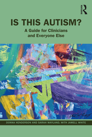Is This Autism?: A Guide for Clinicians and Everyone Else Is This Autism?: A Guide for Clinicians and Everyone Else