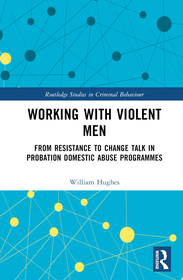 Working with Violent Men: From Resistance to Change Talk in Probation Domestic Abuse Programmes
