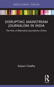 Disrupting Mainstream Journalism in India: The Rise of Alternative Journalisms Online