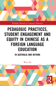 Pedagogic Practices, Student Engagement and Equity in Chinese as a Foreign Language Education: In Australia and Beyond Pedagogic Practices, Student Engagement and Equity in Chinese as a Foreign Language Education: In Australia and Beyond