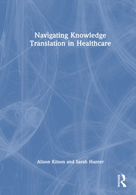 Navigating Knowledge Translation in Health and Care Navigating Knowledge Translation in Health and Care