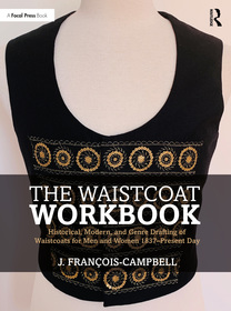 The Waistcoat Workbook: Historical, Modern and Genre Drafting of Waistcoats for Men and Women 1837 – Present Day The Waistcoat Workbook: Historical, Modern and Genre Drafting of Waistcoats for Men and Women 1837 – Present Day