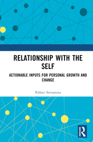 Relationship with the Self: Actionable Inputs for Personal Growth and Change