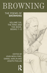 The Poems of Robert Browning: Volume Six: The Ring and the Book, Books 7-12 The Poems of Robert Browning: Volume Six: The Ring and the Book, Books 7-12