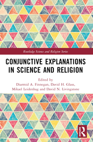 Conjunctive Explanations in Science and Religion Conjunctive Explanations in Science and Religion