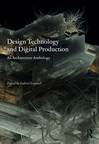 Design Technology and Digital Production: An Architecture Anthology Design Technology and Digital Production: An Architecture Anthology