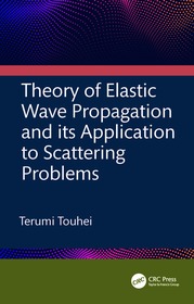 Theory of Elastic Wave Propagation and its Application to Scattering Problems