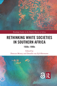 Rethinking White Societies in Southern Africa: 1930s?1990s
