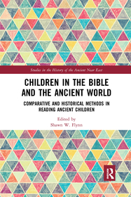 Children in the Bible and the Ancient World: Comparative and Historical Methods in Reading Ancient Children Children in the Bible and the Ancient World: Comparative and Historical Methods in Reading Ancient Children