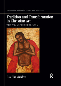 Tradition and Transformation in Christian Art: The Transcultural Icon Tradition and Transformation in Christian Art: The Transcultural Icon