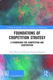 Foundations of Coopetition Strategy: A Framework for Competition and Cooperation