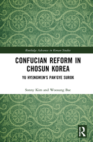 Confucian Reform in Chos?n Korea: Yu Hy?ngw?n's Pan?gye surok (Volume I)