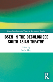 Ibsen in the Decolonised South Asian Theatre Ibsen in the Decolonised South Asian Theatre