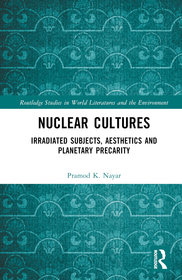 Nuclear Cultures: Irradiated Subjects, Aesthetics and Planetary Precarity