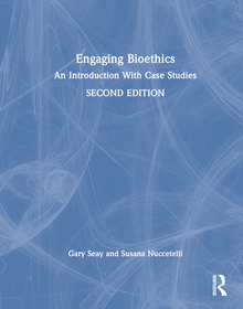 Engaging Bioethics: An Introduction With Case Studies Engaging Bioethics: An Introduction With Case Studies