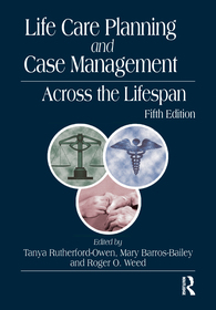 Life Care Planning and Case Management Across the Lifespan Life Care Planning and Case Management Across the Lifespan