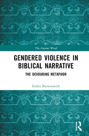 Gendered Violence in Biblical Narrative: The Devouring Metaphor