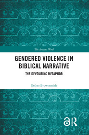 Gendered Violence in Biblical Narrative: The Devouring Metaphor