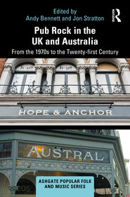 Pub Rock in the UK and Australia: From the 1970s to the Twenty-First Century Pub Rock in the UK and Australia: From the 1970s to the Twenty-First Century