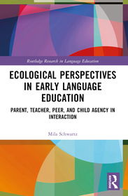 Ecological Perspectives in Early Language Education: Parent, Teacher, Peer, and Child Agency in Interaction