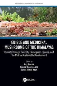 Edible and Medicinal Mushrooms of the Himalayas: Climate Change, Critically Endangered Species, and the Call for Sustainable Development