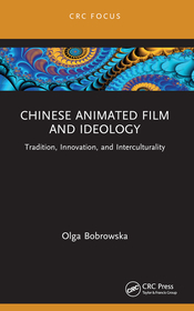 Chinese Animated Film and Ideology: Tradition, Innovation, and Interculturality