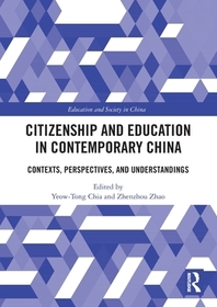 Citizenship and Education in Contemporary China: Contexts, Perspectives, and Understandings Citizenship and Education in Contemporary China: Contexts, Perspectives, and Understandings