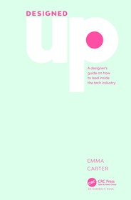 DesignedUp: A designer?s guide on how to lead inside the tech industry DesignedUp: A designer?s guide on how to lead inside the tech industry