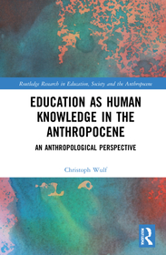 Education as Human Knowledge in the Anthropocene: An Anthropological Perspective
