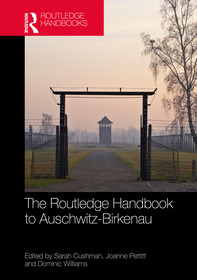 The Routledge Handbook to Auschwitz-Birkenau The Routledge Handbook to Auschwitz-Birkenau