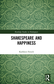 Shakespeare and Happiness Shakespeare and Happiness