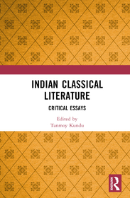 Indian Classical Literature: Critical Essays Indian Classical Literature: Critical Essays