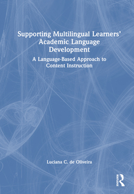 Supporting Multilingual Learners? Academic Language Development: A Language-Based Approach to Content Instruction