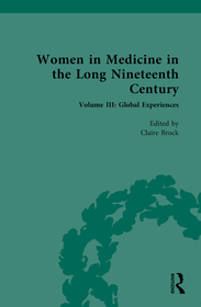 Women in Medicine in the Long Nineteenth Century: Volume III: Global Experiences