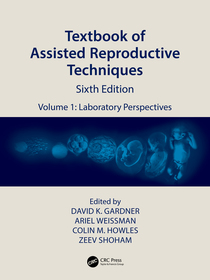 Textbook of Assisted Reproductive Techniques: Volume 1: Laboratory Perspectives Textbook of Assisted Reproductive Techniques: Volume 1: Laboratory Perspectives