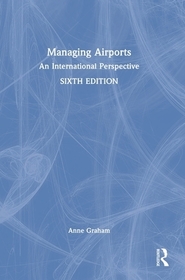 Managing Airports: An International Perspective Managing Airports: An International Perspective